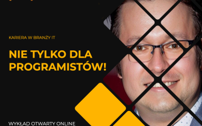 Wykład otwarty online dr. Krzysztofa Rychlickiego-Kiciora „Kariera w branży IT – nie tylko dla programistów!”