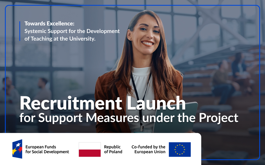 Recruitment for the Project „Towards Excellence – Systemic Support for the Development of Teaching at the University”