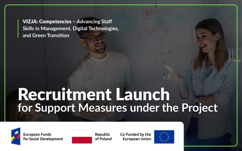 Recruitment for the Project „VIZJA: Competencies – Advancing Staff Skills in Management, Digital Technologies, and Green Transition”