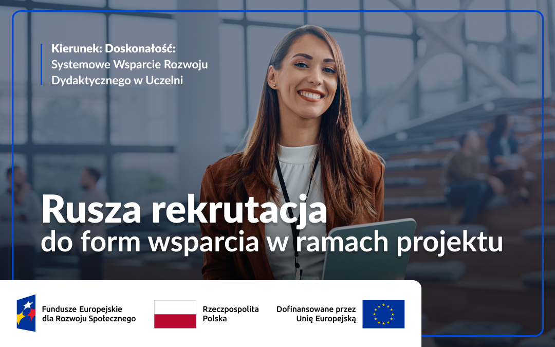 Rekrutacja do projektu „Kierunek: Doskonałość – Systemowe Wsparcie Rozwoju Dydaktycznego w Uczelni”